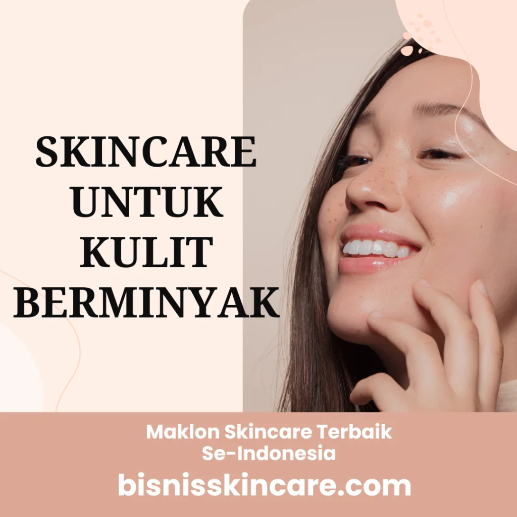 Skincare Untuk Kulit Berminyak