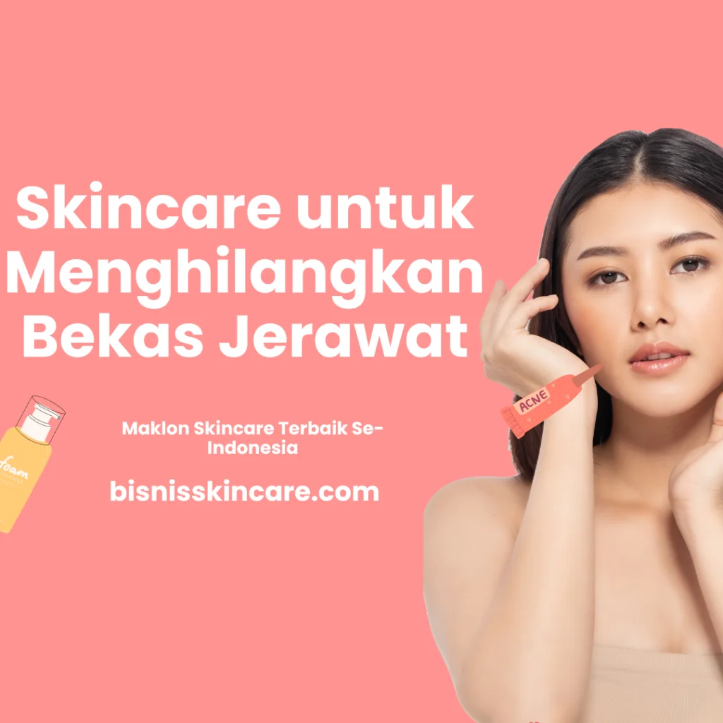 Skincare untuk Menghilangkan Bekas Jerawat