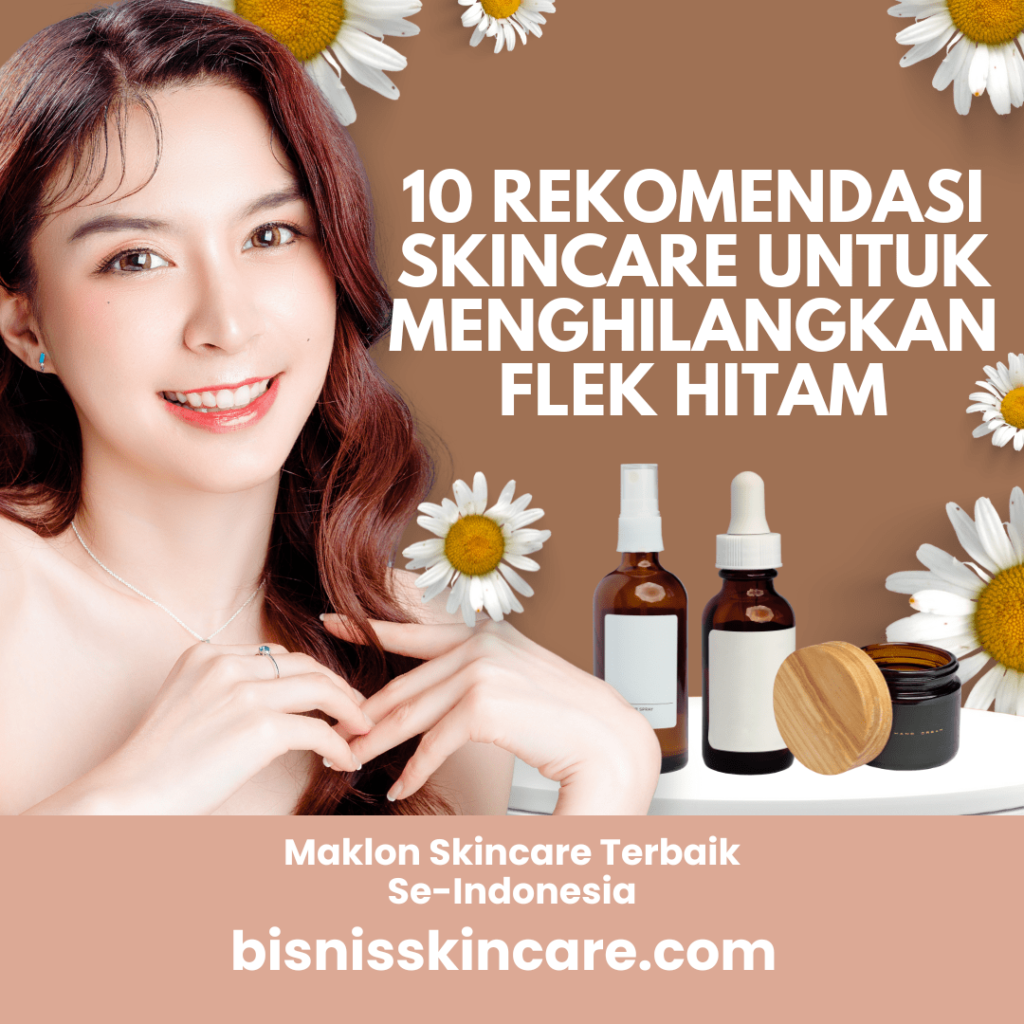 Skincare untuk Menghilangkan Flek Hitam