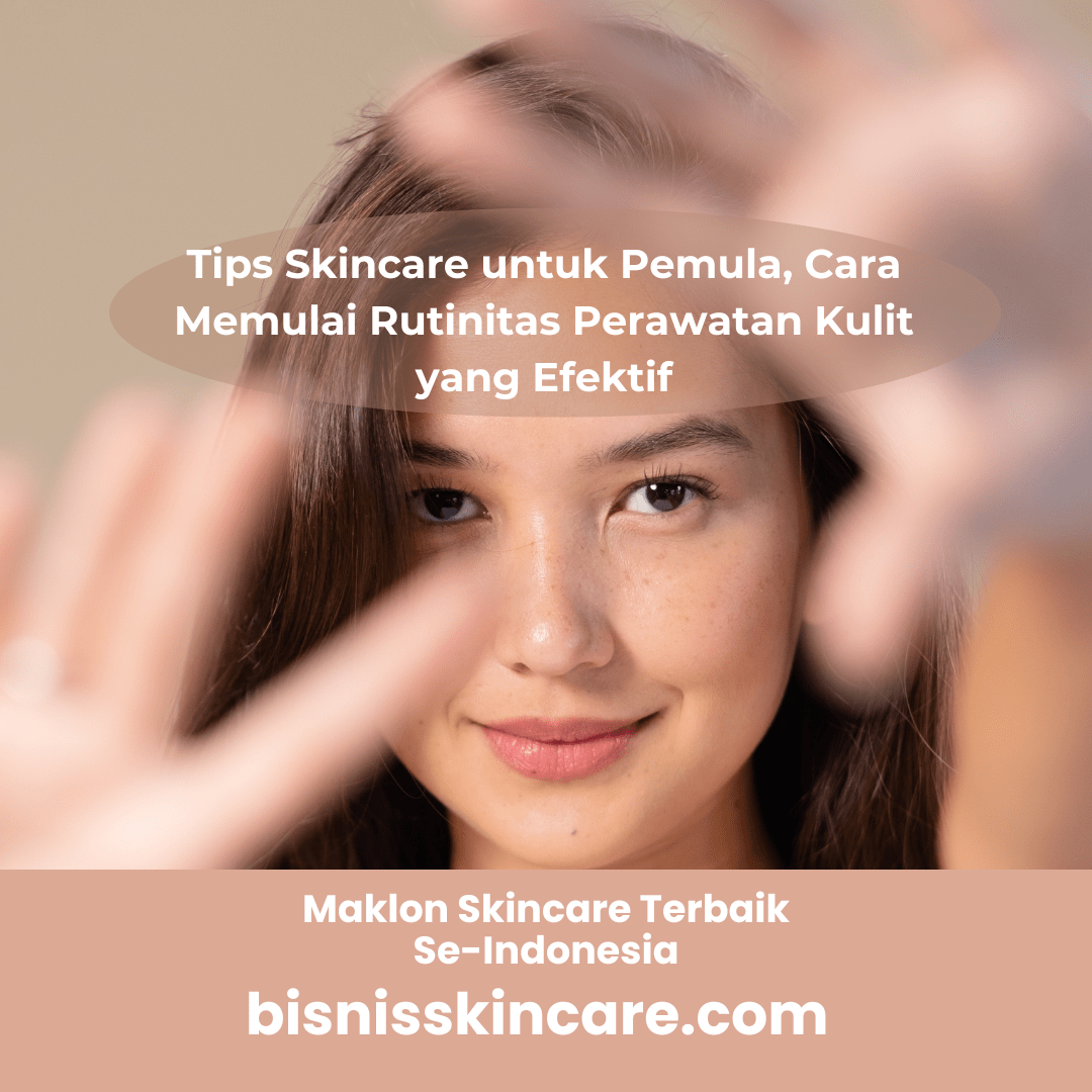 Cara Membina Rutin Skincare Asas untuk Pemula