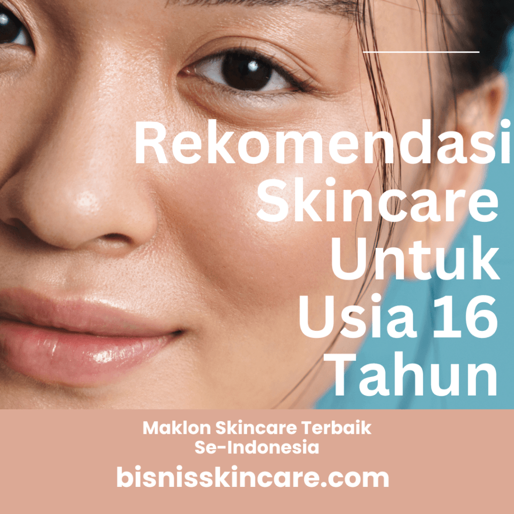 Rekomendasi Skincare untuk Usia 16 Tahun, Perawatan Kulit yang Tepat di Masa RemajaRekomendasi Skincare untuk Usia 16 Tahun, Perawatan Kulit yang Tepat di Masa Remaja