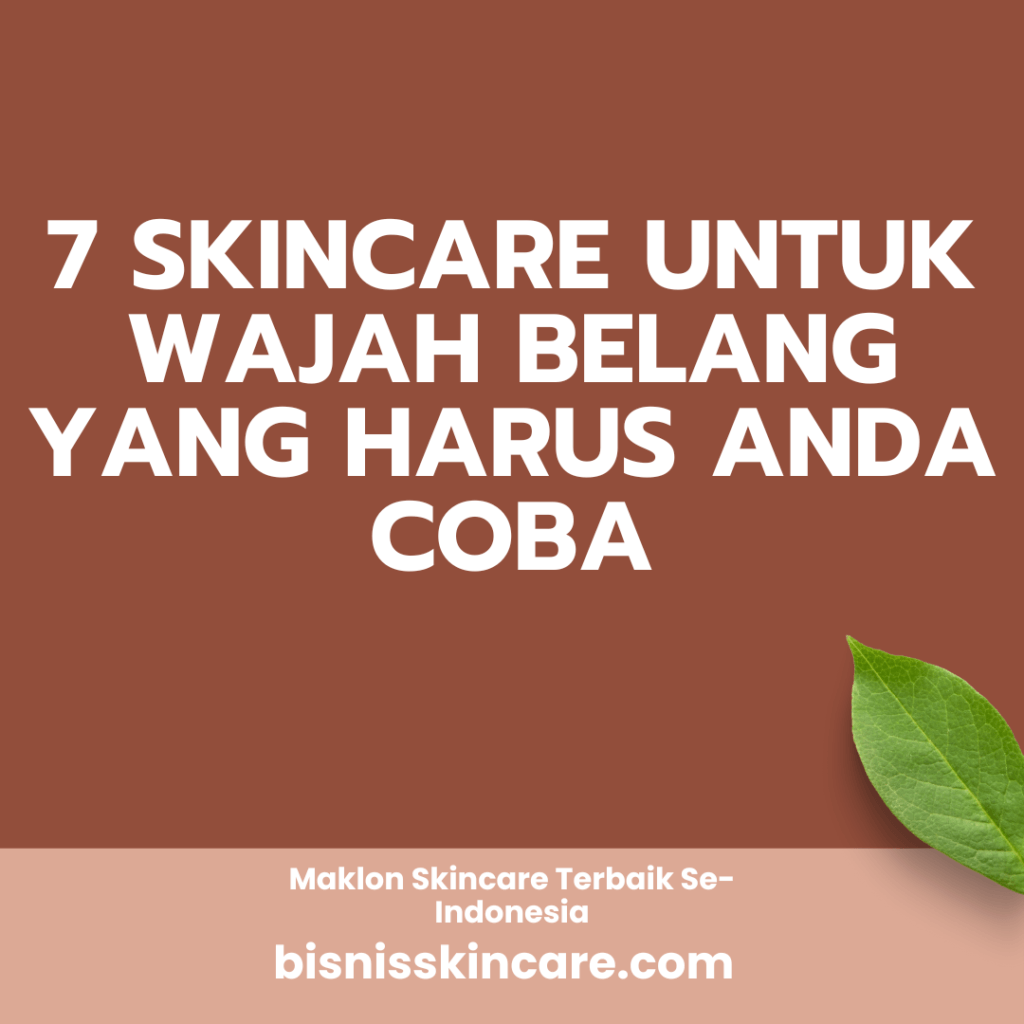 7 Skincare untuk Wajah Belang yang Harus Anda Coba