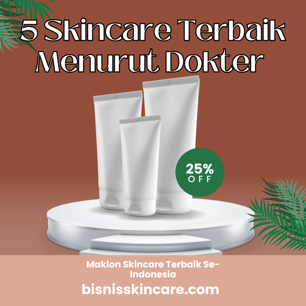 5 Skincare Terbaik Menurut Dokter yang Terbukti Ampuh untuk Kulit Sehat