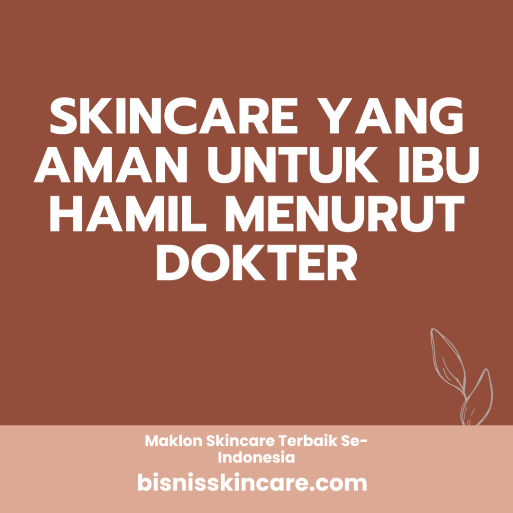 Skincare yang Aman untuk Ibu Hamil Menurut Dokter
